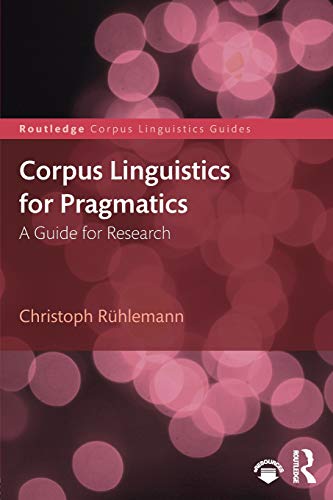 Corpus Linguistics for Pragmatics A guide for research [Paperback]