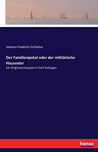 Der Familienpokal Oder Der Militarische Hausvater (german Edition) [Paperback]