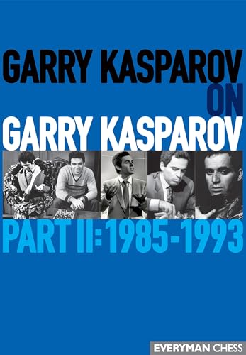 Garry Kasparov on Garry Kasparov: Part 2: 1985-1993 [Paperback]