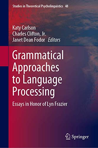 Grammatical Approaches to Language Processing: Essays in Honor of Lyn Frazier [Hardcover]