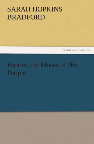 Harriet, the Moses of Her People [Paperback]