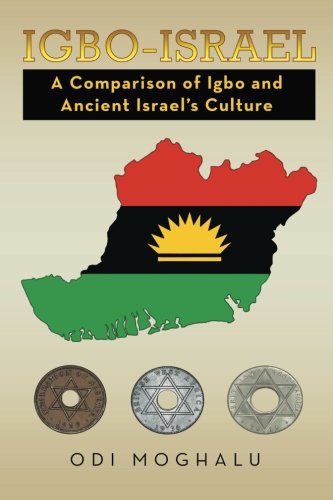 Igbo-Israel A Comparison Of Igbo And Ancient Israel's Culture [Paperback]