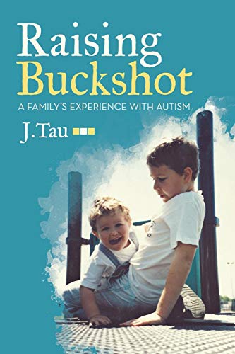 Raising Buckshot A Family's Experience With Autism [Paperback]