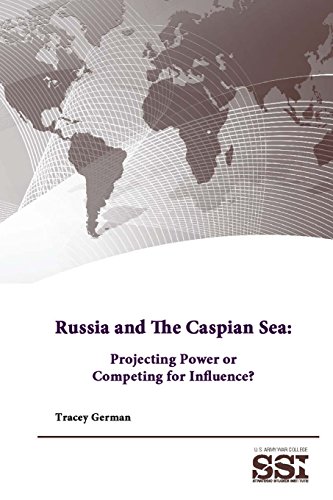 Russia And The Caspian Sea Projecting Power Or Competing For Influence [Paperback]