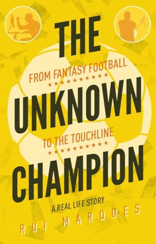 The Unknown Champion: From Fantasy Football to the Touchline [Paperback]