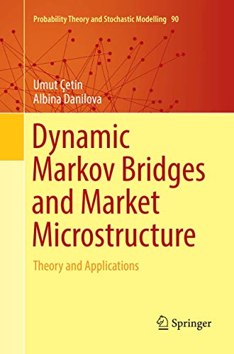 Dynamic Markov Bridges and Market Microstructure: Theory and Applications [Paperback]