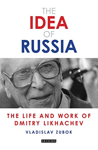 The Idea of Russia The Life and Work of Dmitry Likhachev [Paperback]