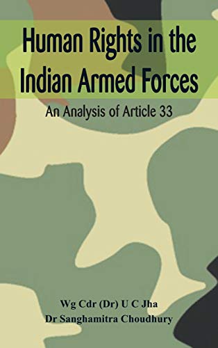 Human Rights in the Indian Armed Forces An Analysis of Article 33 [Hardcover]