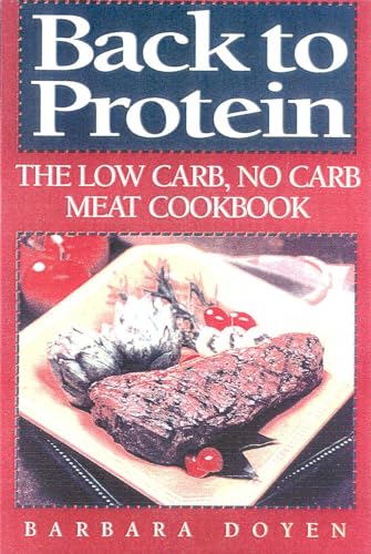 Back to Protein: The Low Carb/No Carb Meat Cookbook [Hardcover]