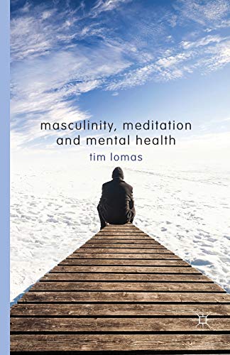 Masculinity, Meditation and Mental Health [Paperback]