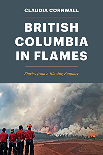 British Columbia in Flames: Stories from a Blazing Summer [Paperback]