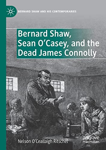 Bernard Shaw, Sean OCasey, and the Dead James Connolly [Paperback]