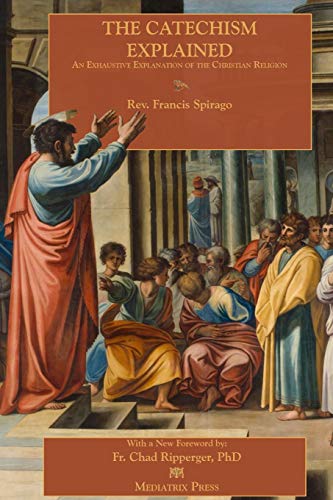 Catechism Explain  An Exhaustive Treatise of the Christian Religion [Hardcover]