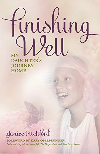 Finishing Well My Daughter's Journey Home [Paperback]