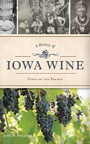 History of Ioa Wine  Vines on the Prairie [Hardcover]