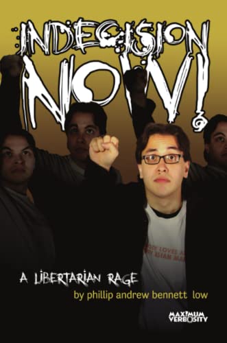 Indecision No A Libertarian Rage [Paperback]