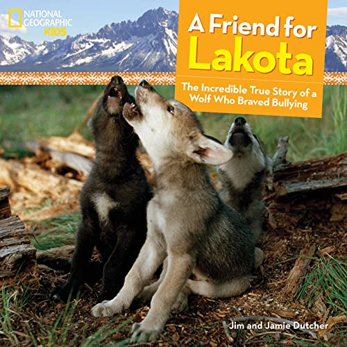 A Friend for Lakota: The Incredible True Story of a Wolf Who Braved Bullying [Hardcover]