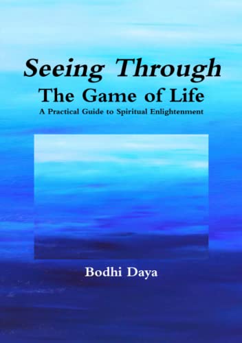 Seeing Through the Game of Life  A Practical Guide to Spiritual Enlightenment [Paperback]