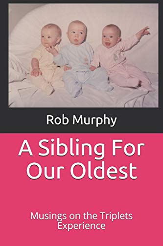 Sibling for Our Oldest  Musings on the Baby Triplets Experience [Paperback]