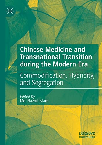 Chinese Medicine and Transnational Transition during the Modern Era: Commodifica [Paperback]