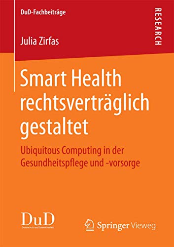 Smart Health rechtsvertrglich gestaltet: Ubiquitous Computing in der Gesundheit [Paperback]