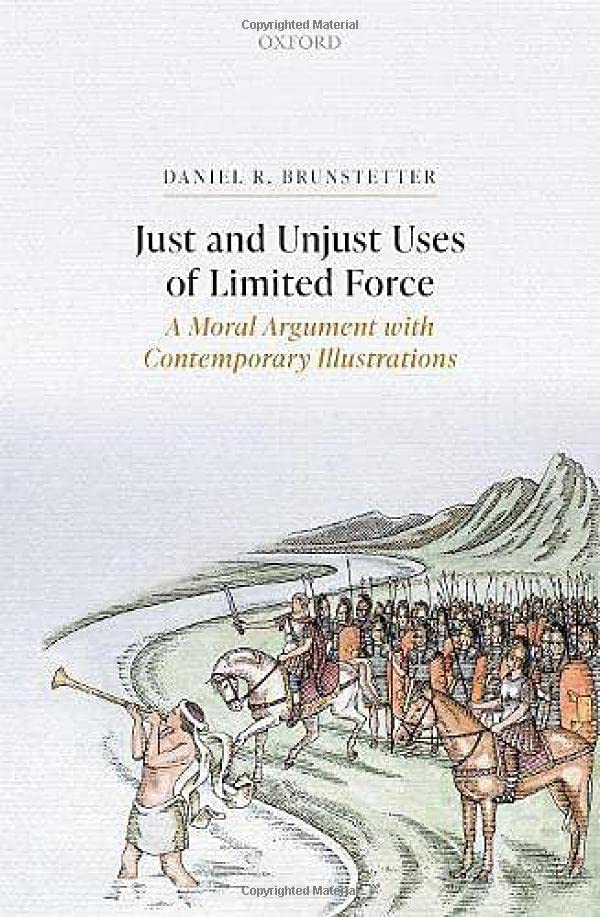 Just and Unjust Uses of Limited Force: A Moral Argument with Contemporary Illust [Hardcover]