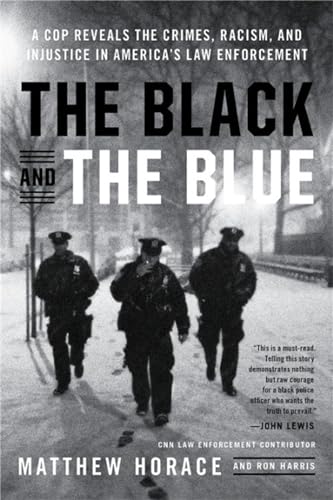 The Black and the Blue: A Cop Reveals the Crimes, Racism, and Injustice in Ameri [Paperback]