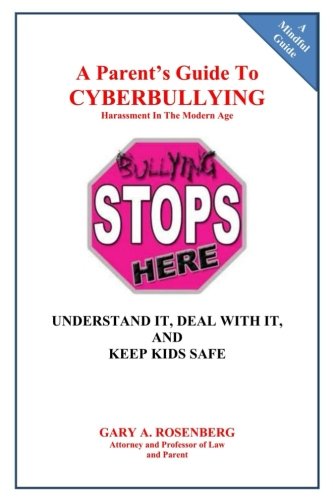 A Parent's Guide To Cyberbullying - Harassment In The Modern Age Understand It, [Paperback]