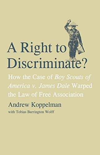 A Right to Discriminate Ho the Case of Boy Scouts of America v. James Dale Wa [Hardcover]