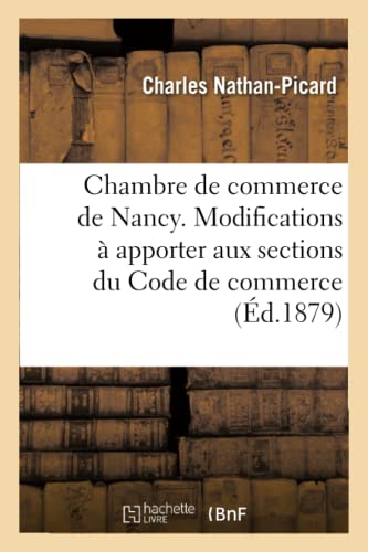 Chambre de Commerce de Nancy. Modifications a Apporter Aux Sections III et IV, T [Paperback]