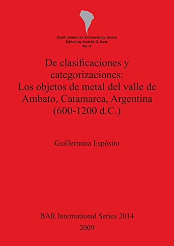 Clasificaciones y Categorizaciones los Objetos de Metal del Valle de Ambato, Ca [Paperback]