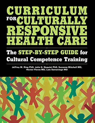 Curriculum for Culturally Responsive Health Care The Step-by-Step Guide for Cul [Paperback]