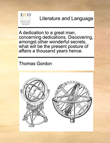 Dedication to a Great Man, Concerning Dedications Discovering, Amongst Other Won [Paperback]