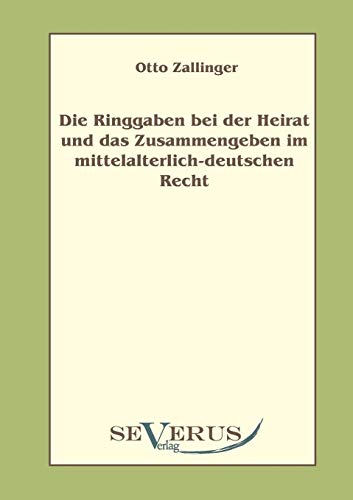 Die Ringgaben Bei der Heirat und das Zusammengeben Im Mittelalterlich-Deutschem  [Paperback]