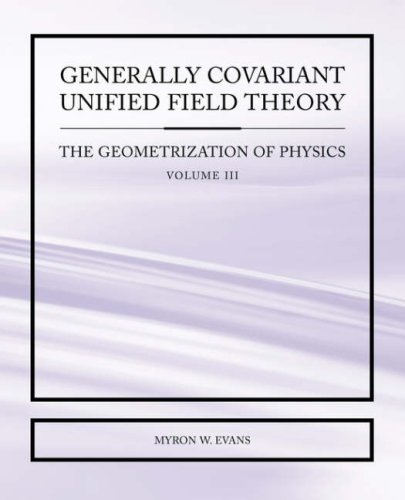 Generally Covariant Unified Field Theory - The Geometrization Of Physics - Volum [Paperback]