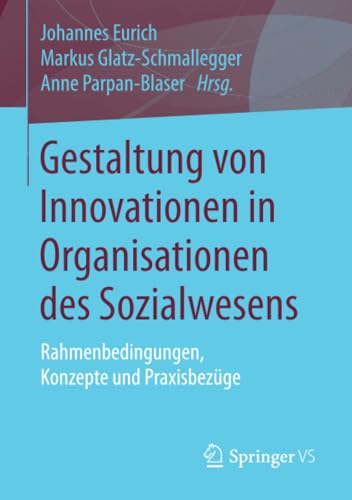 Gestaltung von Innovationen in Organisationen des Sozialwesens: Rahmenbedingunge [Paperback]