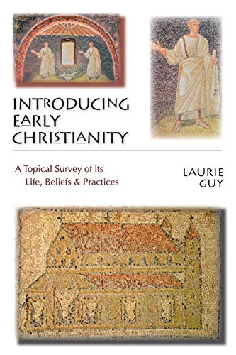 Introducing Early Christianity A Topical Survey Of Its Life, Beliefs & Practice [Paperback]