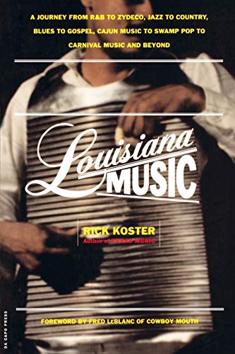 Louisiana Music A Journey From R&B To Zydeco, Jazz To Country, Blues To Gos [Paperback]