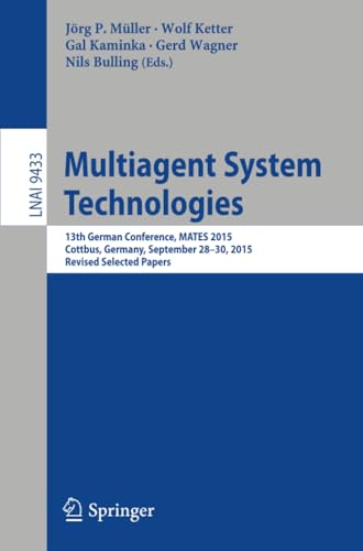 Multiagent System Technologies: 13th German Conference, MATES 2015, Cottbus, Ger [Paperback]