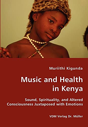 Music and Health in Kenya - Sound, Spirituality, and Altered Consciousness Juxta [Unknon]