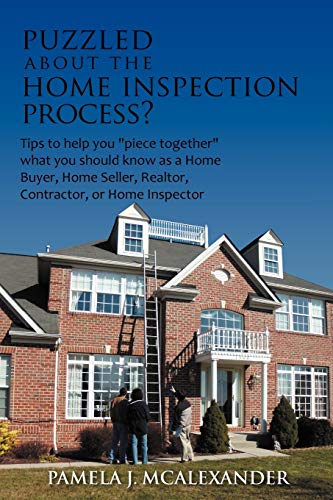 Puzzled about the Home Inspection Process  Tips to Help You Piece Together Wha [Paperback]