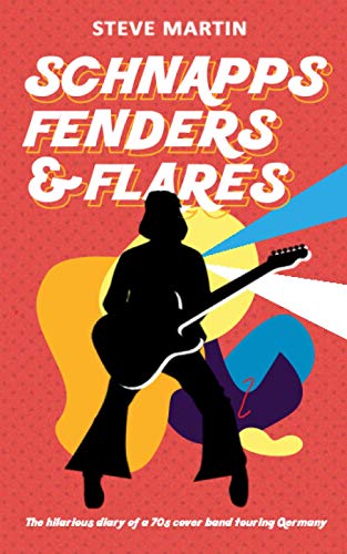 Schnapps Fenders & Flares  The Hilarious Diary of a 70s Cover Band Touring West [Paperback]