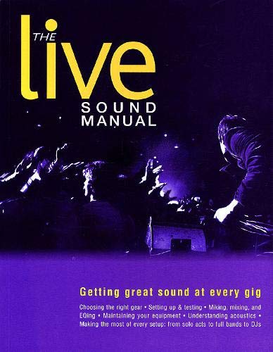 The Live Sound Manual: Getting Great Sound at Every Gig [Paperback]