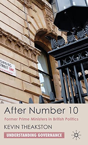 After Number 10: Former Prime Ministers in British Politics [Hardcover]