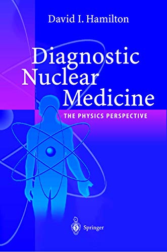 Diagnostic Nuclear Medicine: A Physics Perspective [Hardcover]