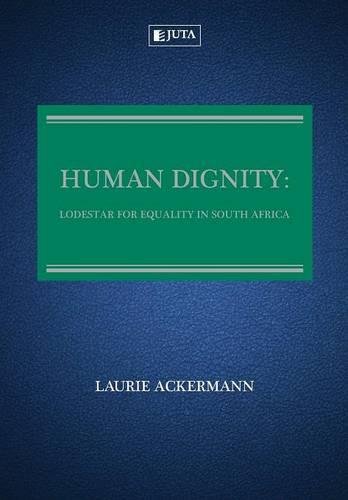 Human Dignity Lodestar For Equality In South Africa [Paperback]