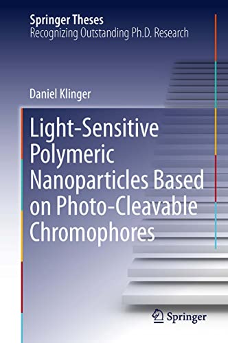 Light-Sensitive Polymeric Nanoparticles Based on Photo-Cleavable Chromophores [Hardcover]