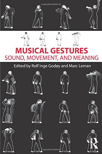 Musical Gestures Sound, Movement, and Meaning [Paperback]