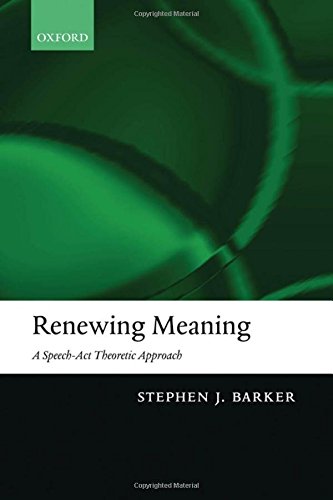 Reneing Meaning A Speech-Act Theoretic Approach [Hardcover]