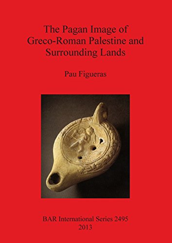 The Pagan Image of Greco-Roman Palestine and Surrounding Lands [Paperback]